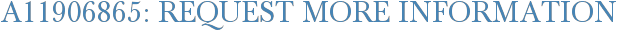 A11906865: Request More Information