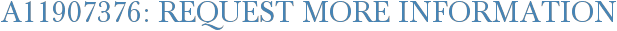 A11907376: Request More Information