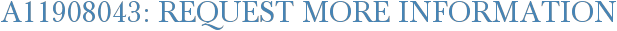 A11908043: Request More Information
