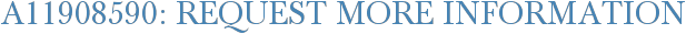 A11908590: Request More Information