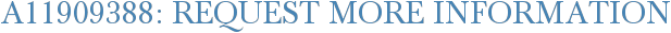 A11909388: Request More Information