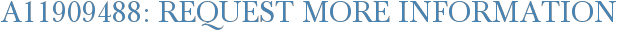 A11909488: Request More Information
