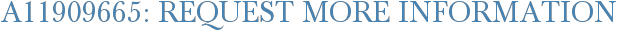A11909665: Request More Information