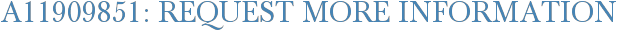A11909851: Request More Information