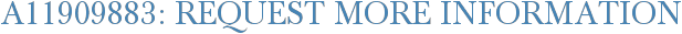 A11909883: Request More Information