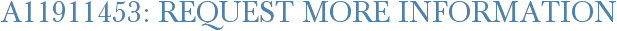 A11911453: Request More Information