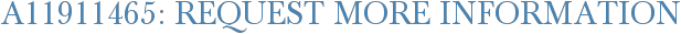A11911465: Request More Information