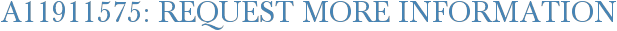 A11911575: Request More Information