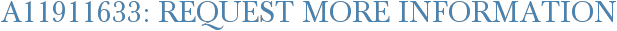 A11911633: Request More Information
