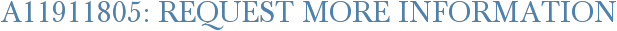 A11911805: Request More Information