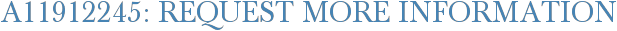A11912245: Request More Information