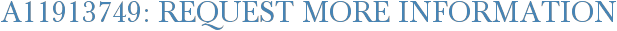 A11913749: Request More Information