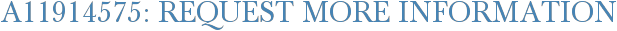 A11914575: Request More Information