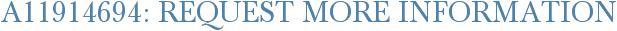 A11914694: Request More Information