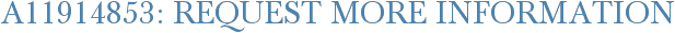 A11914853: Request More Information