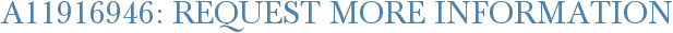 A11916946: Request More Information
