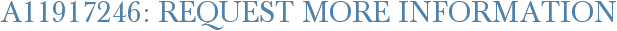 A11917246: Request More Information
