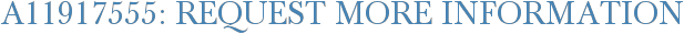 A11917555: Request More Information