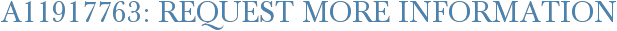 A11917763: Request More Information