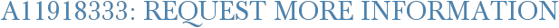 A11918333: Request More Information