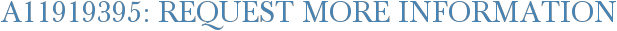 A11919395: Request More Information