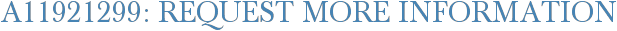 A11921299: Request More Information