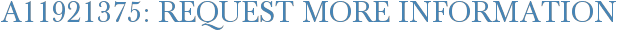 A11921375: Request More Information