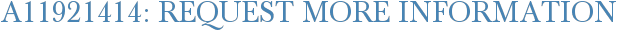 A11921414: Request More Information