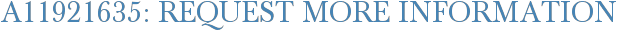 A11921635: Request More Information