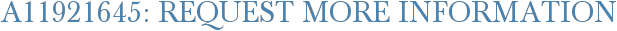 A11921645: Request More Information