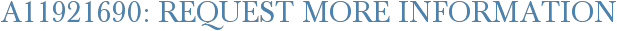 A11921690: Request More Information