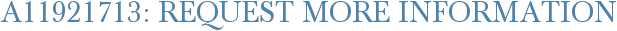 A11921713: Request More Information