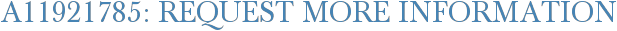 A11921785: Request More Information