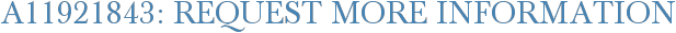 A11921843: Request More Information