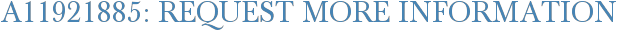A11921885: Request More Information