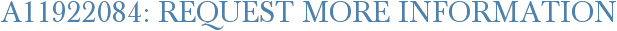 A11922084: Request More Information