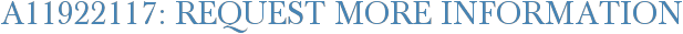 A11922117: Request More Information