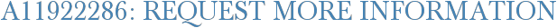 A11922286: Request More Information