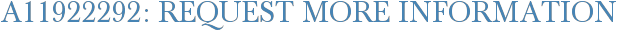 A11922292: Request More Information