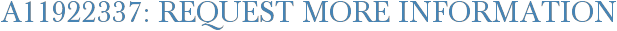 A11922337: Request More Information