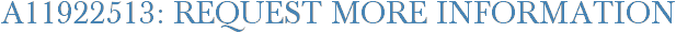 A11922513: Request More Information
