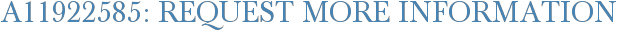 A11922585: Request More Information
