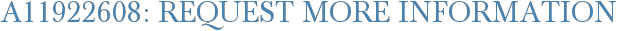 A11922608: Request More Information