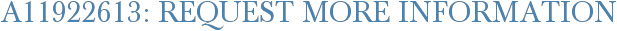 A11922613: Request More Information
