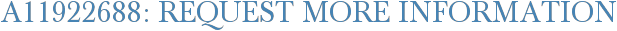 A11922688: Request More Information