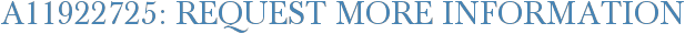 A11922725: Request More Information