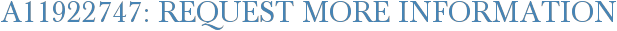 A11922747: Request More Information