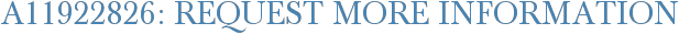 A11922826: Request More Information