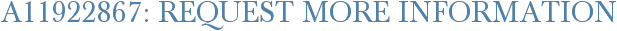 A11922867: Request More Information