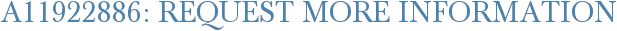 A11922886: Request More Information